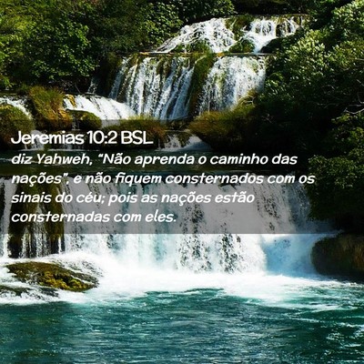 Picture 02 - Jeremias 10:2 BSL - diz Yahweh, “Não aprenda o caminho das - Bible Verse Picture