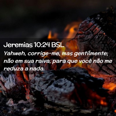 Picture 02 - Jeremias 10:24 BSL - Yahweh, corrige-me, mas gentilmente; não em sua - Bible Verse Picture
