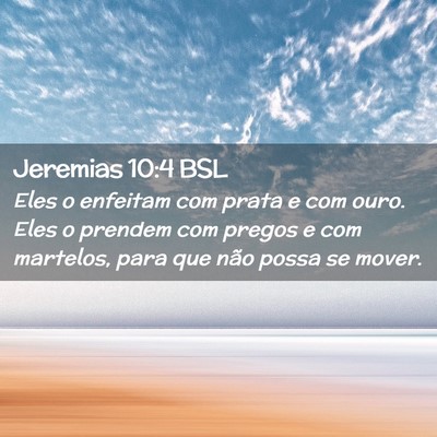 Picture 02 - Jeremias 10:4 BSL - Eles o enfeitam com prata e com ouro. Eles o - Bible Verse Picture