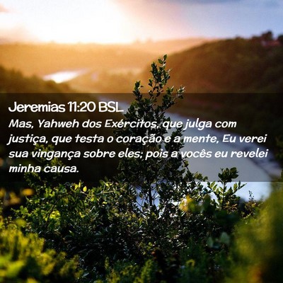 Picture 02 - Jeremias 11:20 BSL - Mas, Yahweh dos Exércitos, que julga com - Bible Verse Picture