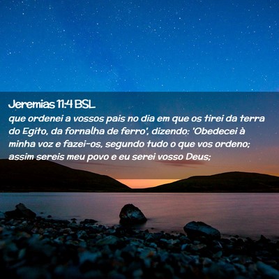 Picture 02 - Jeremias 11:4 BSL - que ordenei a vossos pais no dia em que os tirei - Bible Verse Picture