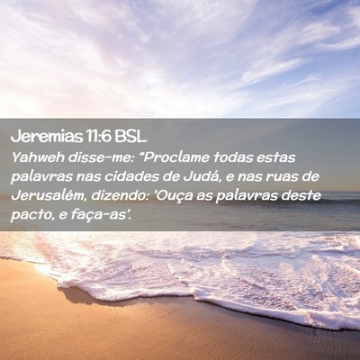 Picture 02 - Jeremias 11:6 BSL - Yahweh disse-me: “Proclame todas estas palavras - Bible Verse Picture