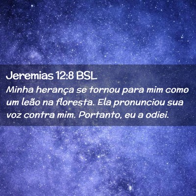 Picture 02 - Jeremias 12:8 BSL - Minha herança se tornou para mim como um leão - Bible Verse Picture