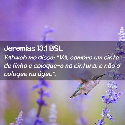 Picture 02 - Jeremias 13:1 BSL - Yahweh me disse: “Vá, compre um cinto de linho - Bible Verse Picture