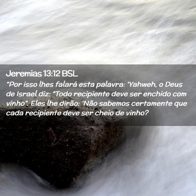 Picture 02 - Jeremias 13:12 BSL - “Por isso lhes falará esta palavra: 'Yahweh, o - Bible Verse Picture