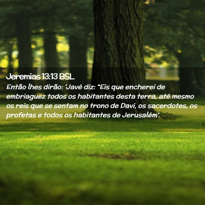 Picture 02 - Jeremias 13:13 BSL - Então lhes dirão: 'Javé diz: “Eis que - Bible Verse Picture