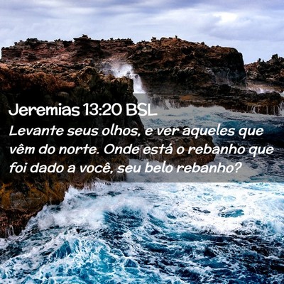 Picture 02 - Jeremias 13:20 BSL - Levante seus olhos, e ver aqueles que vêm do - Bible Verse Picture