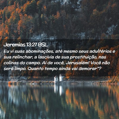 Picture 02 - Jeremias 13:27 BSL - Eu vi suas abominações, até mesmo seus - Bible Verse Picture