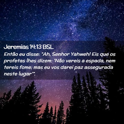 Picture 02 - Jeremias 14:13 BSL - Então eu disse: “Ah, Senhor Yahweh! Eis que os - Bible Verse Picture