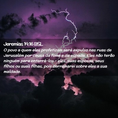 Picture 02 - Jeremias 14:16 BSL - O povo a quem eles profetizam será expulso nas - Bible Verse Picture