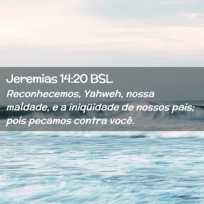 Picture 02 - Jeremias 14:20 BSL - Reconhecemos, Yahweh, nossa maldade, e a - Bible Verse Picture