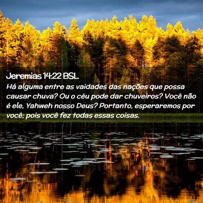 Picture 02 - Jeremias 14:22 BSL - Há alguma entre as vaidades das nações que - Bible Verse Picture