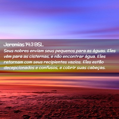 Picture 02 - Jeremias 14:3 BSL - Seus nobres enviam seus pequenos para as águas. - Bible Verse Picture