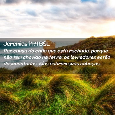Picture 02 - Jeremias 14:4 BSL - Por causa do chão que está rachado, porque não - Bible Verse Picture