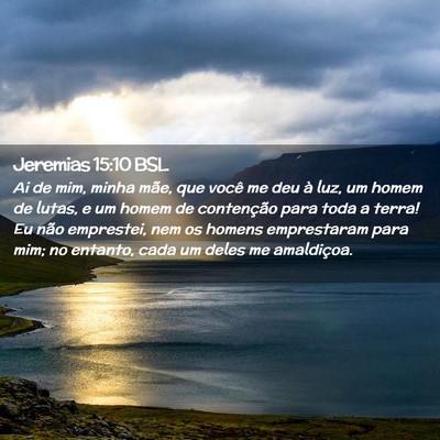 Picture 02 - Jeremias 15:10 BSL - Ai de mim, minha mãe, que você me deu à luz, - Bible Verse Picture