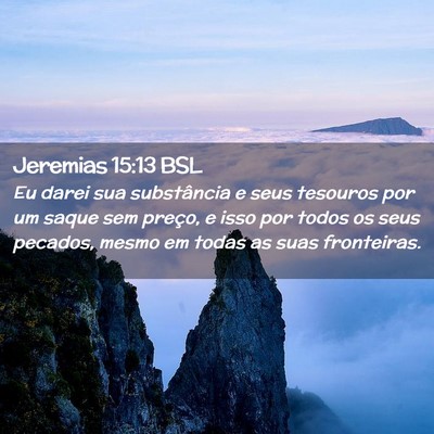 Picture 02 - Jeremias 15:13 BSL - Eu darei sua substância e seus tesouros por um - Bible Verse Picture