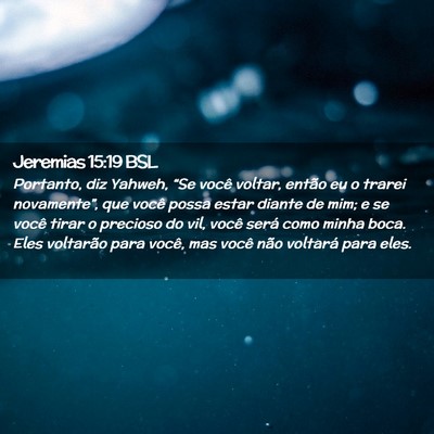 Picture 02 - Jeremias 15:19 BSL - Portanto, diz Yahweh, “Se você voltar, então - Bible Verse Picture