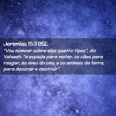 Picture 02 - Jeremias 15:3 BSL - “Vou nomear sobre eles quatro tipos”, diz - Bible Verse Picture