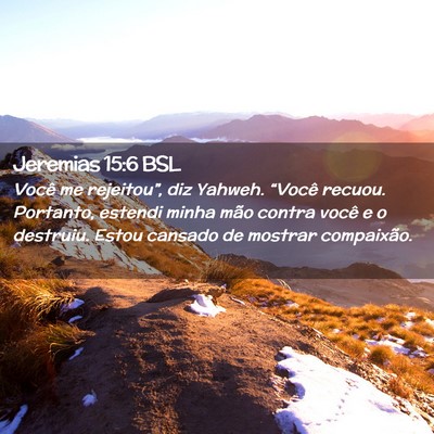 Picture 02 - Jeremias 15:6 BSL - Você me rejeitou”, diz Yahweh. “Você - Bible Verse Picture