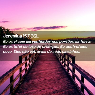 Picture 02 - Jeremias 15:7 BSL - Eu os vi com um ventilador nos portões da terra. - Bible Verse Picture