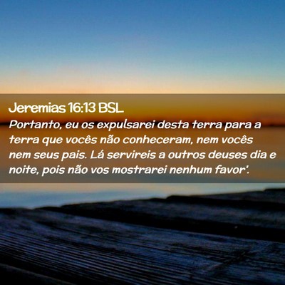 Picture 02 - Jeremias 16:13 BSL - Portanto, eu os expulsarei desta terra para a - Bible Verse Picture