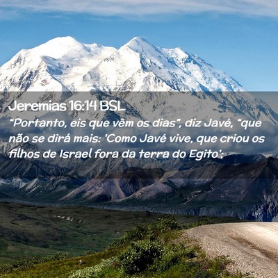 Picture 02 - Jeremias 16:14 BSL - “Portanto, eis que vêm os dias”, diz Javé, - Bible Verse Picture