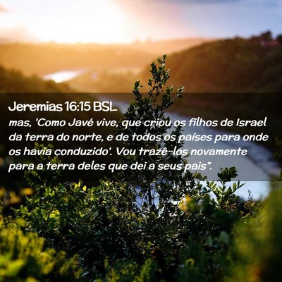 Picture 02 - Jeremias 16:15 BSL - mas, 'Como Javé vive, que criou os filhos de - Bible Verse Picture
