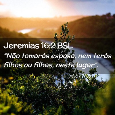 Picture 02 - Jeremias 16:2 BSL - “Não tomarás esposa, nem terás filhos ou - Bible Verse Picture