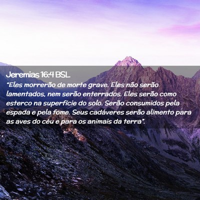 Picture 02 - Jeremias 16:4 BSL - “Eles morrerão de morte grave. Eles não - Bible Verse Picture