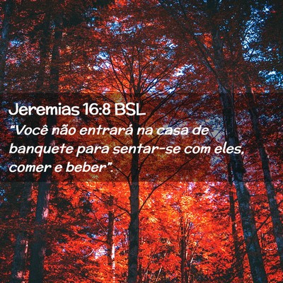Picture 02 - Jeremias 16:8 BSL - “Você não entrará na casa de banquete para - Bible Verse Picture