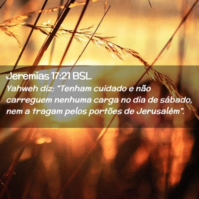 Picture 02 - Jeremias 17:21 BSL - Yahweh diz: “Tenham cuidado e não carreguem - Bible Verse Picture