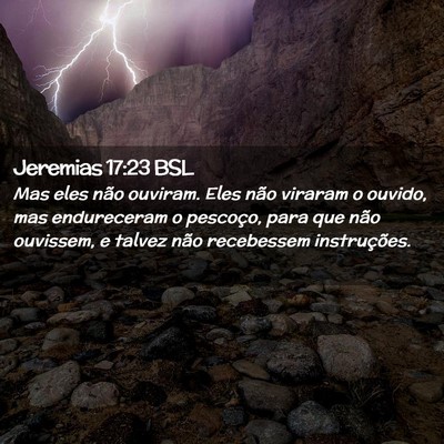 Picture 02 - Jeremias 17:23 BSL - Mas eles não ouviram. Eles não viraram o - Bible Verse Picture