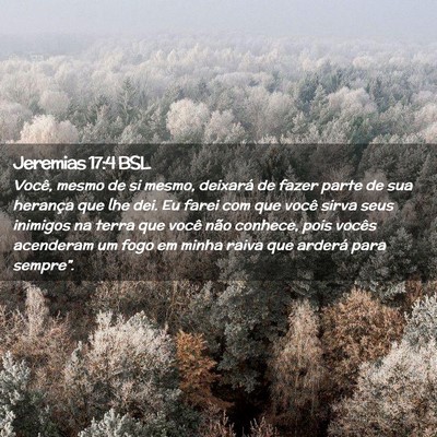 Picture 02 - Jeremias 17:4 BSL - Você, mesmo de si mesmo, deixará de fazer parte - Bible Verse Picture