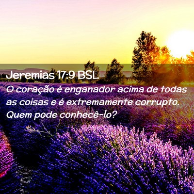 Picture 02 - Jeremias 17:9 BSL - O coração é enganador acima de todas as coisas - Bible Verse Picture