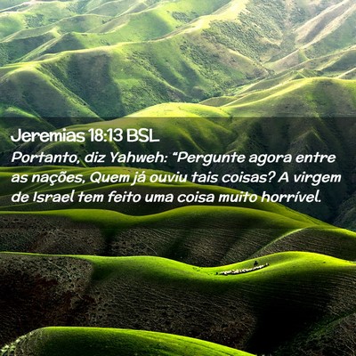 Picture 02 - Jeremias 18:13 BSL - Portanto, diz Yahweh: “Pergunte agora entre as - Bible Verse Picture
