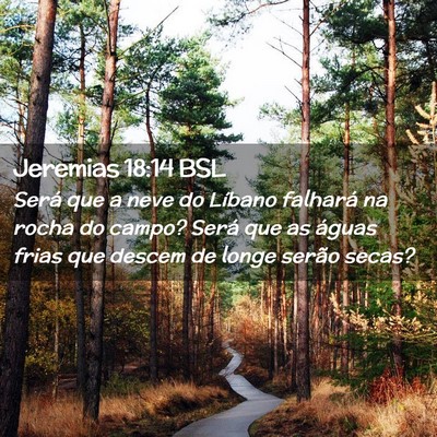 Picture 02 - Jeremias 18:14 BSL - Será que a neve do Líbano falhará na rocha do - Bible Verse Picture