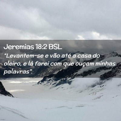 Picture 02 - Jeremias 18:2 BSL - “Levantem-se e vão até a casa do oleiro, e - Bible Verse Picture