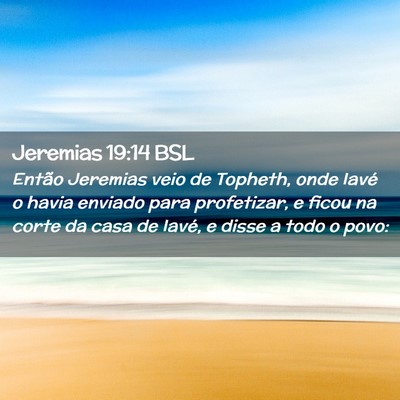 Picture 02 - Jeremias 19:14 BSL - Então Jeremias veio de Topheth, onde Iavé o - Bible Verse Picture