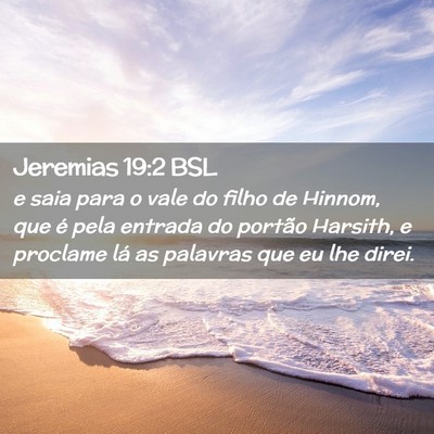 Picture 02 - Jeremias 19:2 BSL - e saia para o vale do filho de Hinnom, que é - Bible Verse Picture
