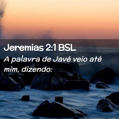 Picture 02 - Jeremias 2:1 BSL - A palavra de Javé veio até mim, - Bible Verse Picture