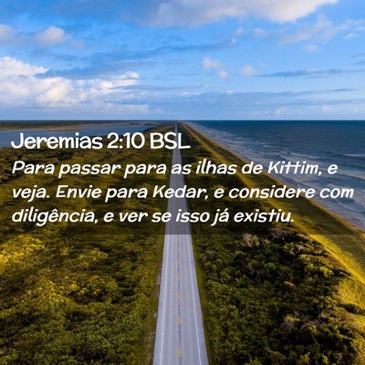 Picture 02 - Jeremias 2:10 BSL - Para passar para as ilhas de Kittim, e veja. - Bible Verse Picture