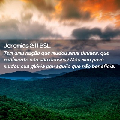 Picture 02 - Jeremias 2:11 BSL - Tem uma nação que mudou seus deuses, que - Bible Verse Picture