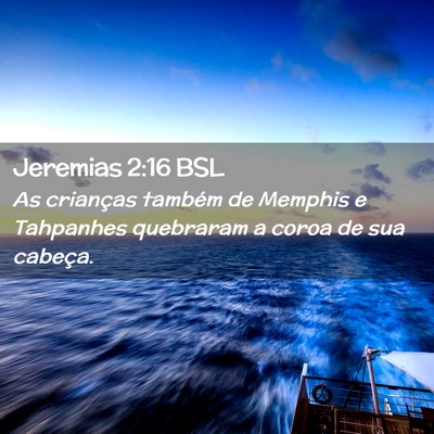 Picture 02 - Jeremias 2:16 BSL - As crianças também de Memphis e Tahpanhes - Bible Verse Picture