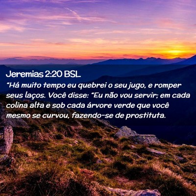 Picture 02 - Jeremias 2:20 BSL - “Há muito tempo eu quebrei o seu jugo, e - Bible Verse Picture