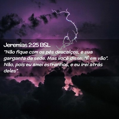Picture 02 - Jeremias 2:25 BSL - “Não fique com os pés descalços, e sua - Bible Verse Picture