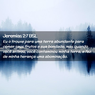 Picture 02 - Jeremias 2:7 BSL - Eu o trouxe para uma terra abundante para comer - Bible Verse Picture