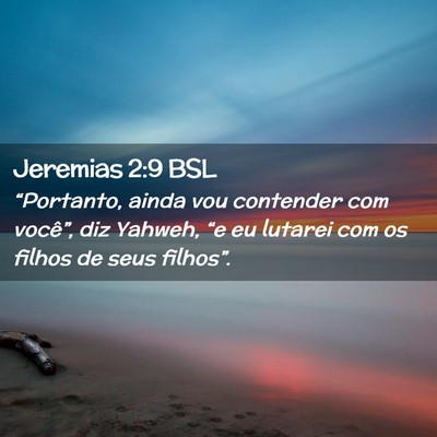 Picture 02 - Jeremias 2:9 BSL - “Portanto, ainda vou contender com você”, - Bible Verse Picture