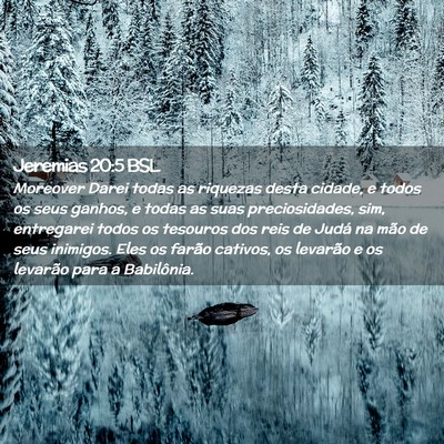 Picture 02 - Jeremias 20:5 BSL - Moreover Darei todas as riquezas desta cidade, e - Bible Verse Picture