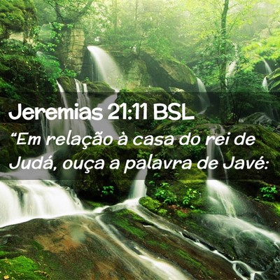 Picture 02 - Jeremias 21:11 BSL - “Em relação à casa do rei de Judá, ouça a - Bible Verse Picture