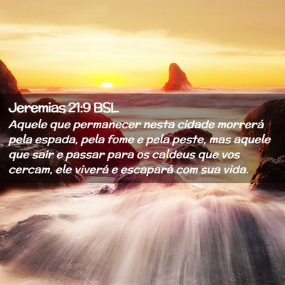 Picture 02 - Jeremias 21:9 BSL - Aquele que permanecer nesta cidade morrerá pela - Bible Verse Picture